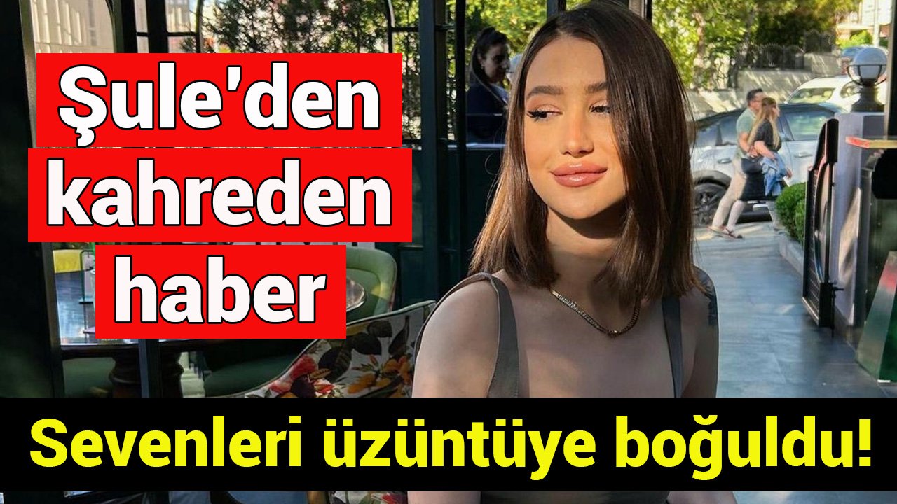 Şule Acar’dan kahreden haber: Sevenleri üzüntüye boğuldu