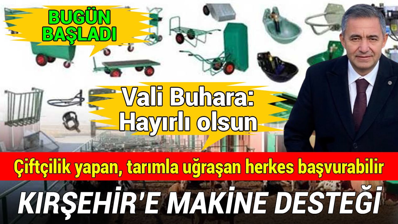 Kırşehir’e makine ve ekipman desteği başvuruları başladı