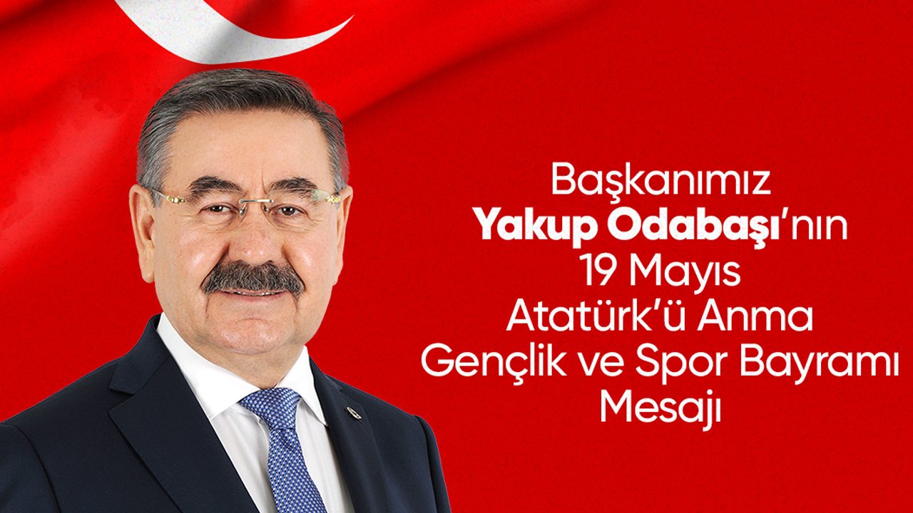 Gölbaşı Belediye Başkanı Odabaşı’ndan 19 Mayıs mesajı