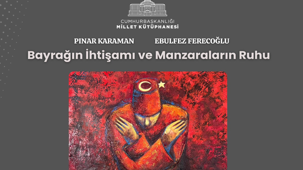 “Bayrak" sergisi Cumhurbaşkanlığı Millet Kütüphanesi’nde açıldı