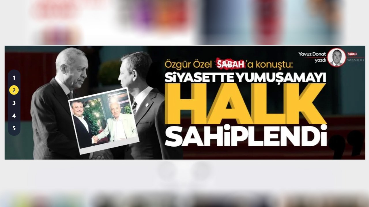 Sabah’ta dikkat çeken Özgür Özel röportajı: Yumuşamayı halk sahiplendi