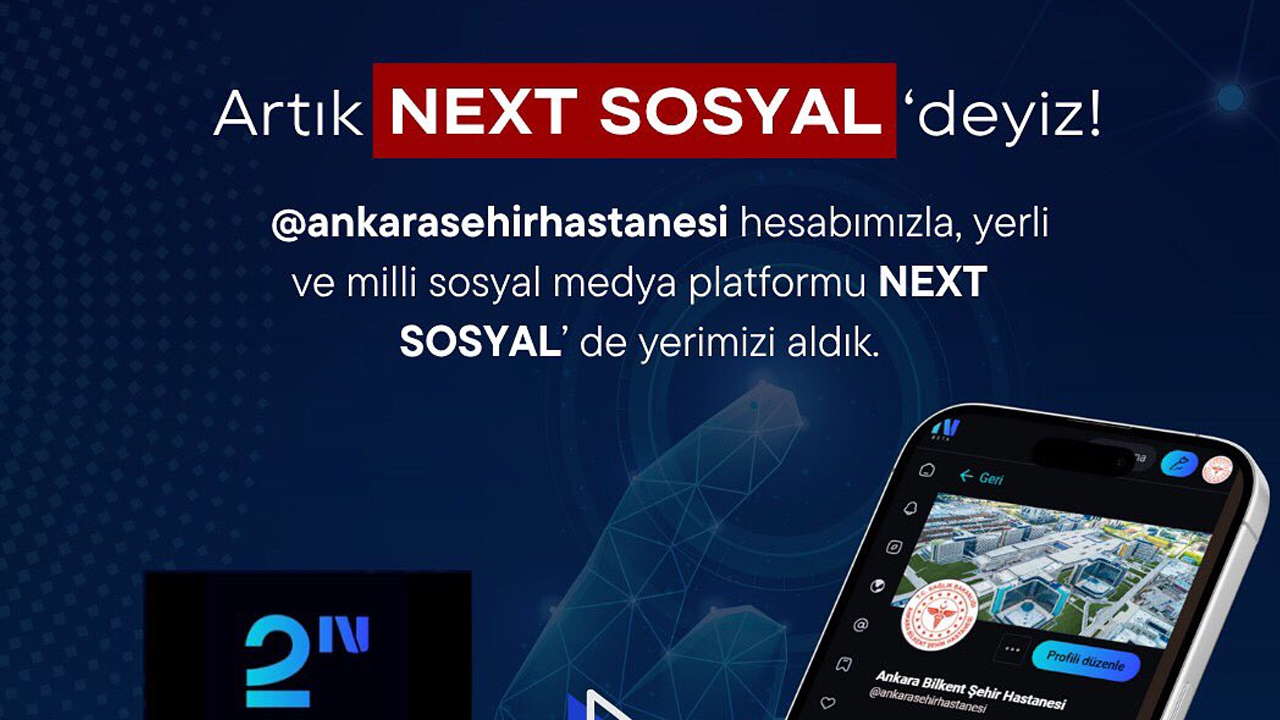 Bilkent Şehir Hastanesi yerli sosyal medya platformu NEXT’e katıldı