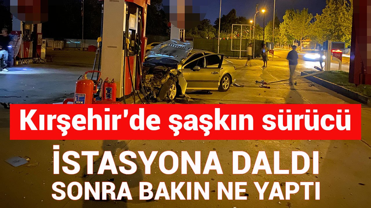 Kırşehir’de ilginç kaza: İstasyona daldı, sonra bakın ne yaptı