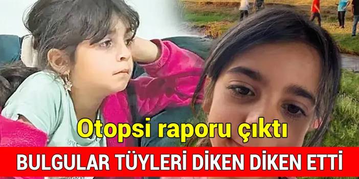 Otopsi raporu çıktı; Narin nasıl öldürüldü belli oldu