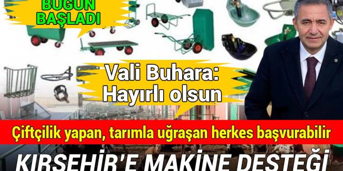 Kırşehir’e makine ve ekipman desteği başvuruları başladı