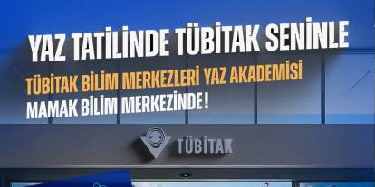 Mamak Bilim Merkezi’nde yaz boyunca TÜBİTAK rüzgarı esecek