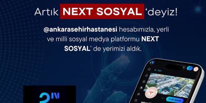 Bilkent Şehir Hastanesi yerli sosyal medya platformu NEXT’e katıldı