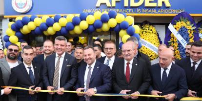 Fenerbahçeli İş İnsanları Derneği’nin yeni merkezi Ankara'da açıldı