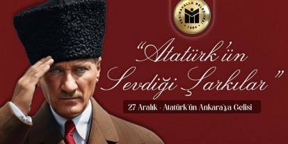 Yenimahalle’de Atatürk’ün sevdiği şarkılar seslendirilecek