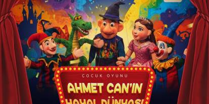 Sincan’da Ahmet Can’ın Hayal Dünyası adlı oyun sahnelenecek